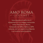 “Amo Roma” Gourmet Caffè in Grani 1kg 50% Arabica 50% Robusta